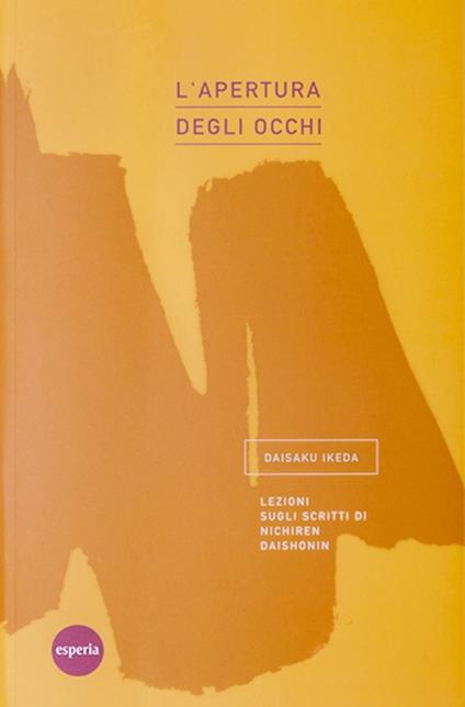 L' apertura degli occhi. Lezioni sugli scritti di Nichiren Daishonin - Daisaku Ikeda,M. Zanda - ebook