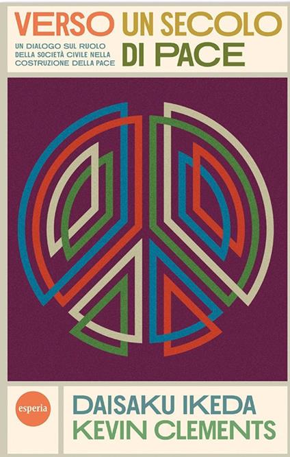 Verso un secolo di pace - Daisaku Ikeda,Kevin P. Clements - copertina
