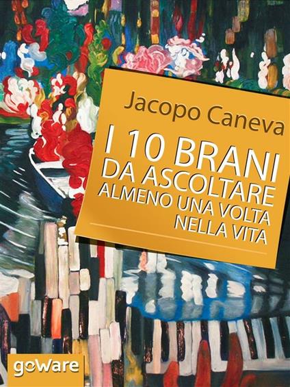 I 10 brani da ascoltare almeno una volta nella vita - Jacopo Caneva - ebook