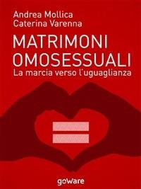 Matrimoni omosessuali. La marcia verso l'uguaglianza - Andrea Mollica,Caterina Varenna - ebook