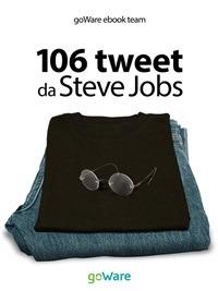 106 tweet da Steve Jobs - goWare e-book team - ebook
