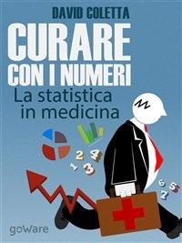 Curare con i numeri. La statistica in medicina, saper prescrivere sulla base dei dati - David Coletta - ebook