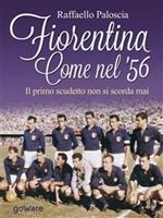 Fiorentina come nel '56. Il primo scudetto non si scorda mai