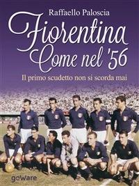 Fiorentina come nel '56. Il primo scudetto non si scorda mai - Raffaello Paloscia - ebook
