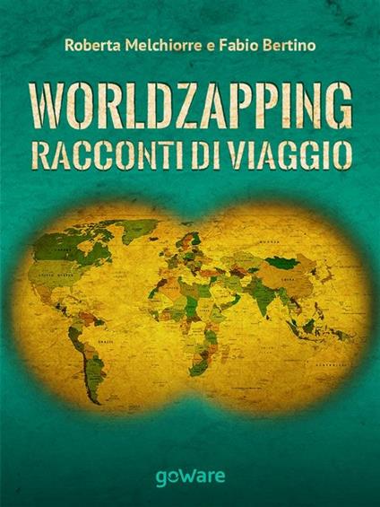 World zapping. Racconti di viaggio - Fabio Bertino,Roberta Melchiorre - ebook