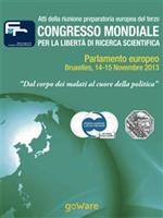 Atti della riunione preparatoria europea del terzo congresso mondiale per la libertà di ricerca scientifica «Dal corpo dei malati al cuore della politica» (2013)