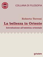 La bellezza in Oriente. Introduzione all'estetica orientale