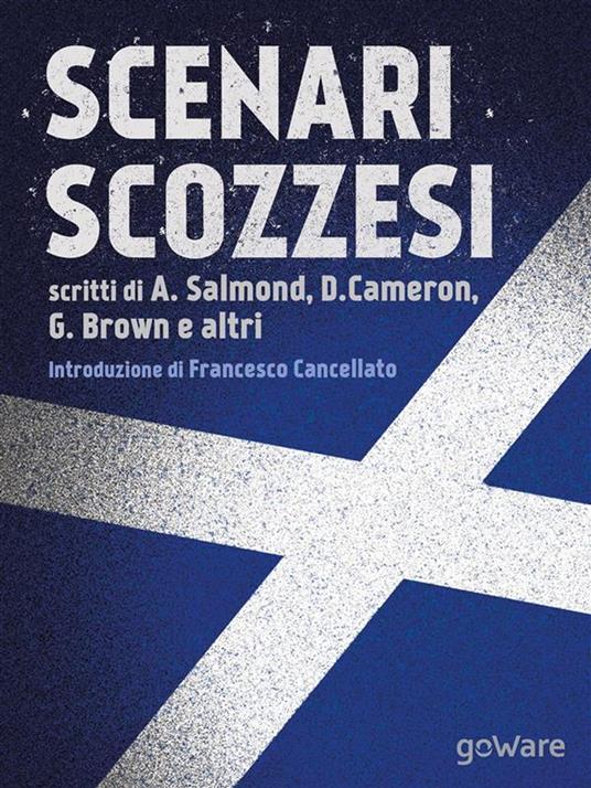 Scenari scozzesi. Voci pro e contro l'indipendenza della Scozia dal Regno Unito - Gordon Brown,David Cameron,Francesco Cancellato,Paul Krugman - ebook