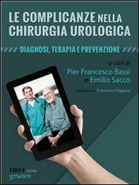 Le complicanze nella chirurgia urologica. Diagnosi, terapia e prevenzione - Pierfrancesco Bassi,Emilio Sacco - ebook