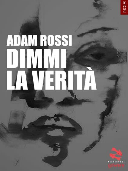 Dimmi la verità - Adam Rossi - copertina