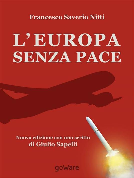 L' Europa senza pace. Nuova edizione con uno scritto di Giulio Sapelli - Francesco Saverio Nitti - ebook