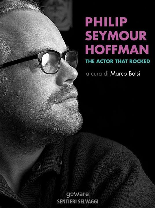 Philip Seymour Hoffman. The actor that rocked - Marco Bolsi - ebook