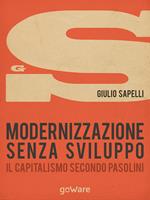 Modernizzazione senza sviluppo. Il capitalismo secondo Pasolini