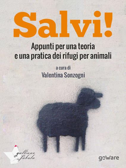 Salvi! Appunti per una teoria e una pratica dei rifugi per animali - Valentina Sonzogni - ebook