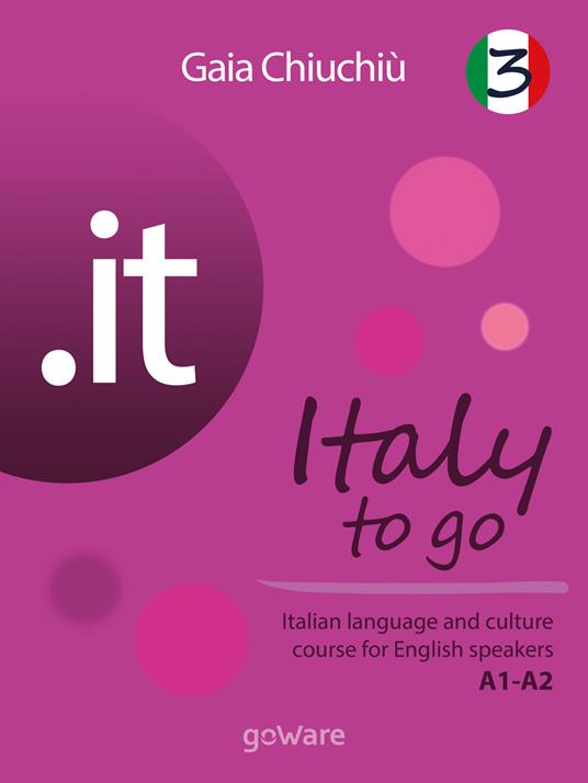 .it. Italy to go. Italian language and culture course for English speakers A1-A2. Vol. 3 - Gaia Chiuchiù - ebook