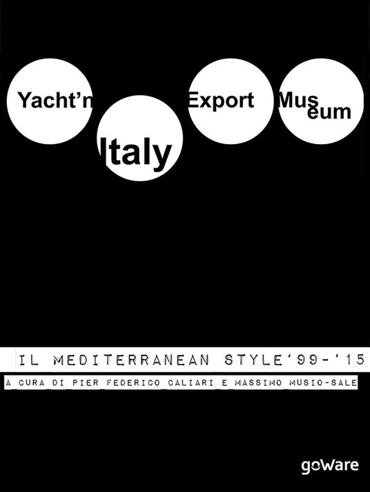 Yacht'n Italy export museum. Il mediterranean style '99-'15. Vol. 3 - Pier Federico Caliari,Massimo Musio-Sale - ebook