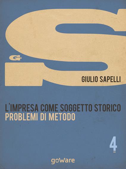 L' impresa come soggetto storico. Vol. 4 - Giulio Sapelli - ebook