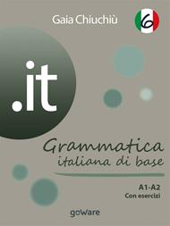 .it. Grammatica italiana di base A1-A2 con esercizi. Vol. 6