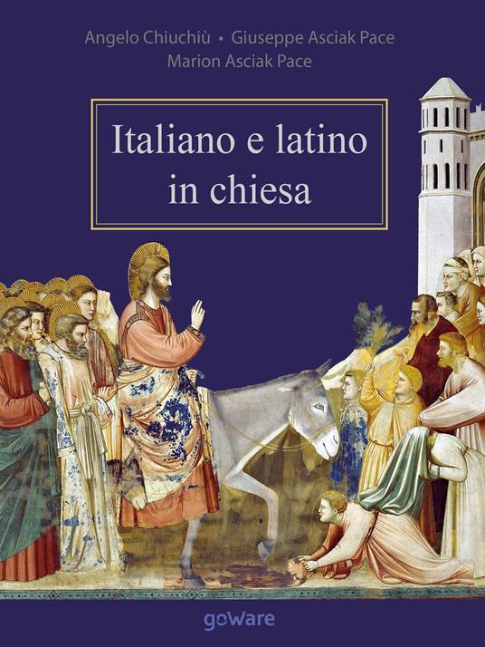 Italiano e latino in chiesa - Angelo Chiuchiù,Giuseppe Asciak Pace,Marion Asciak Pace - copertina