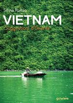 Vietnam. Suggestioni d'Oriente