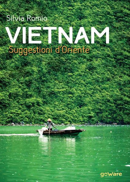 Vietnam. Suggestioni d'Oriente - Silvia Romio - copertina