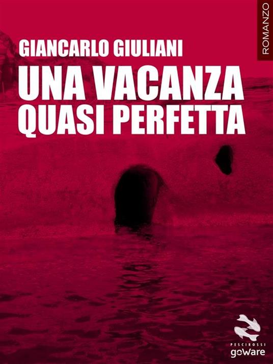 Una vacanza quasi perfetta. Le singolari vicende dell'isola di Almareta - Giancarlo Giuliani - ebook