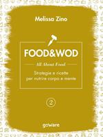Food&Wod. Vol. 2: All about food. Strategie e ricette per nutrire corpo e mente