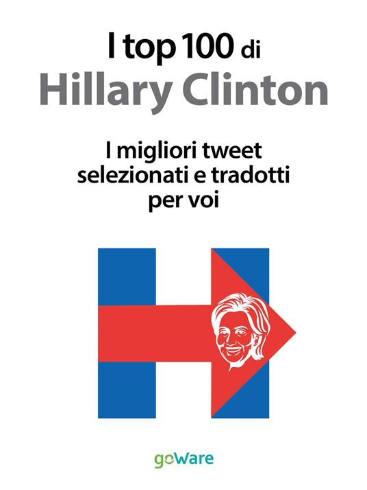 I top 100 di Hillary Clinton. I migliori tweet selezionati e tradotti per voi - copertina