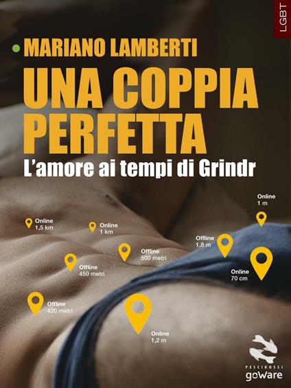 Una coppia perfetta. L'amore ai tempi di Grindr - Mariano Lamberti - copertina