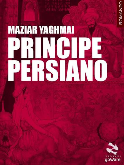 Principe persiano - Maziar Yaghmai - ebook