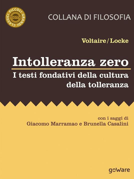 Intolleranza zero. I testi fondativi della cultura della tolleranza - Voltaire,John Locke - copertina