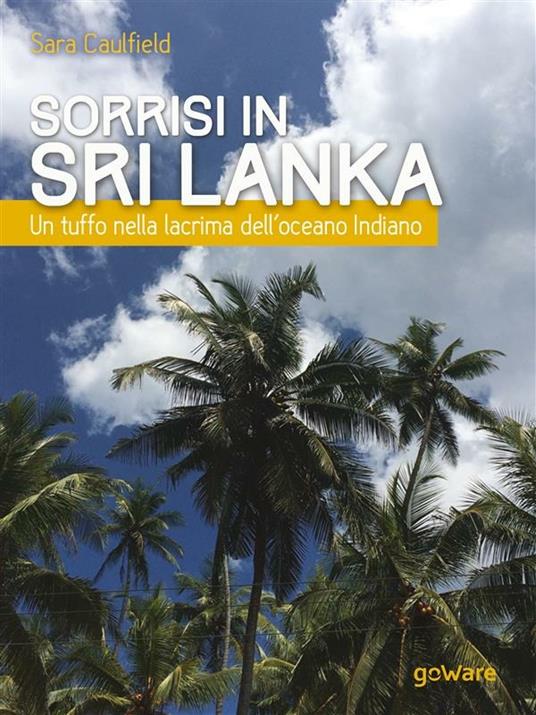 Sorrisi in Sri Lanka. Un tuffo nella lacrima dell'oceano Indiano - Sara Caulfield - ebook