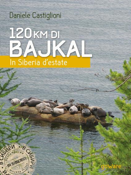 120 km di Bajkal. In Siberia d’estate - Daniele Castiglioni - copertina