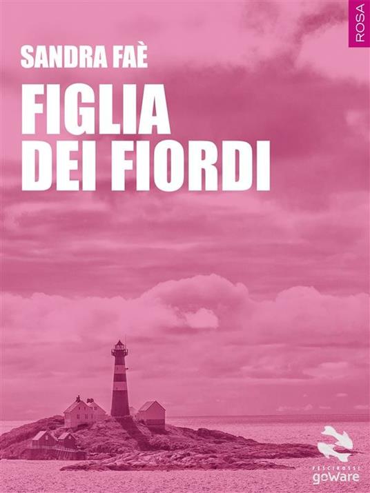 Figlia dei fiordi - Sandra Faè - ebook