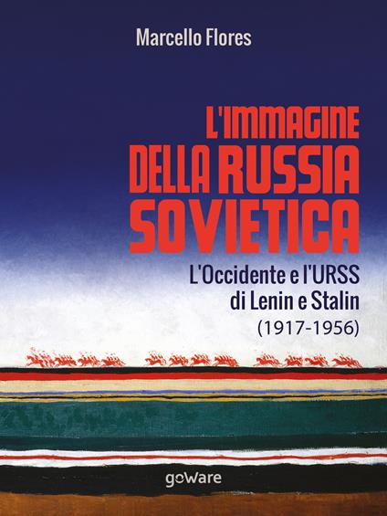 L'immagine della Russia sovietica. L'Occidente e l'URSS di Lenin e Stalin (1917-1956) - Marcello Flores - ebook