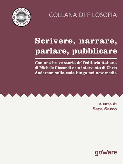 Scrivere, narrare, parlare, pubblicare. Con una breve storia dell’editoria italiana di Michele Giocondi e un contributo di Chris Anderson sulla coda lunga nei new media - copertina