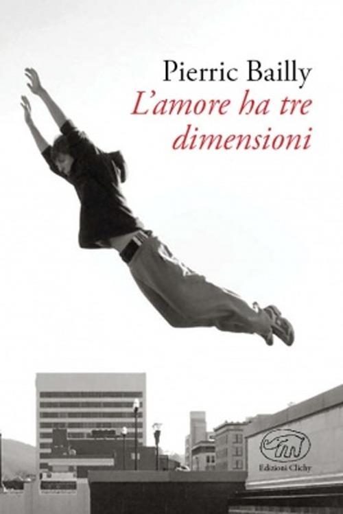 L'amore ha tre dimensioni - Pierric Bailly - copertina