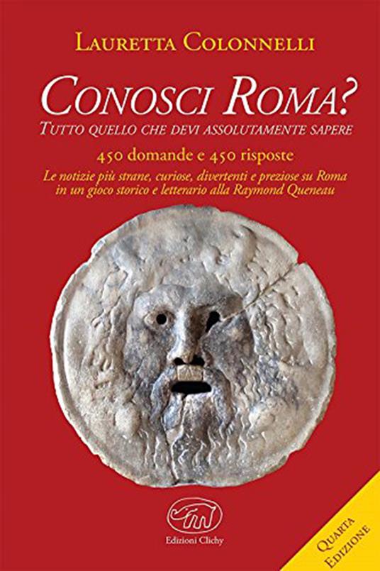 Conosci Roma? Tutto ciò che devi assolutamente sapere - Lauretta Colonnelli - copertina