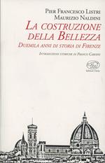 La costruzione della bellezza. Duemila anni di storia di Firenze