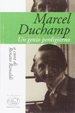 Marcel Duchamp. Un genio perdigiorno