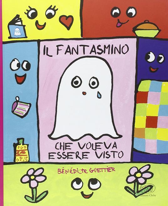 Il fantasmino che voleva essere visto. Ediz. illustrata - Bénédicte Guettier - copertina