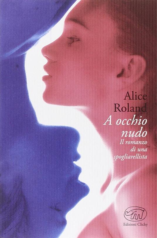 A occhio nudo - Alice Roland - copertina