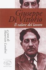Giuseppe Di Vittorio. Il valore del lavoro