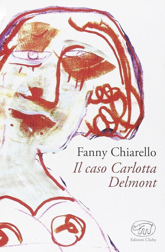 Il caso Carlotta Delmont - Fanny Chiarello - copertina