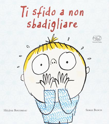 Ti sfido a non sbagliare - Hélène Boudreau,Serge Bloch - copertina