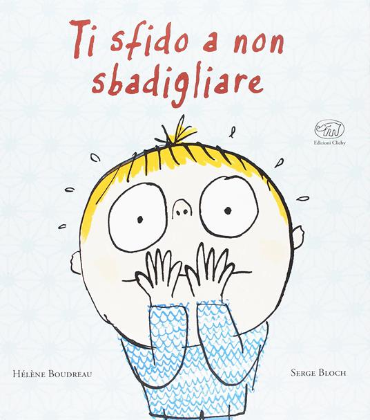 Ti sfido a non sbagliare - Hélène Boudreau,Serge Bloch - copertina