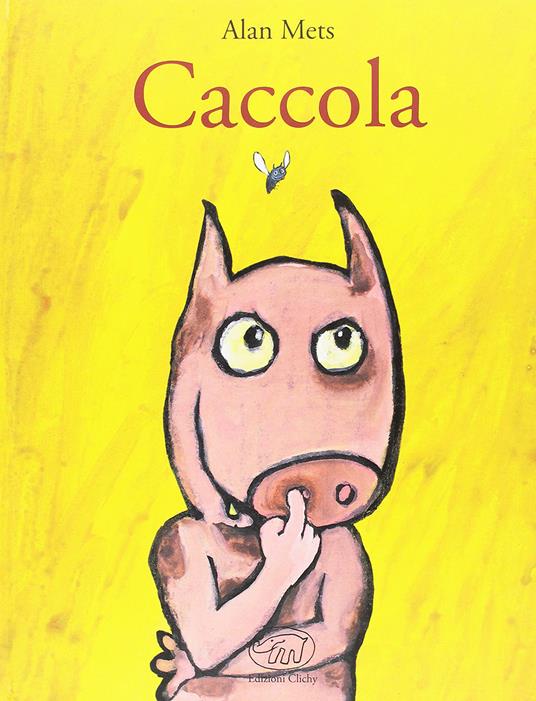 Caccola. Ediz. a colori - Alan Mets - copertina