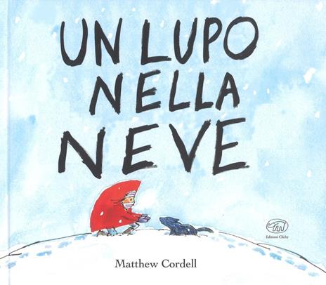 Un lupo nella neve. Ediz. a colori - Matthew Cordell - copertina