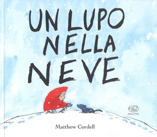 Un lupo nella neve. Ediz. a colori - Matthew Cordell - copertina
