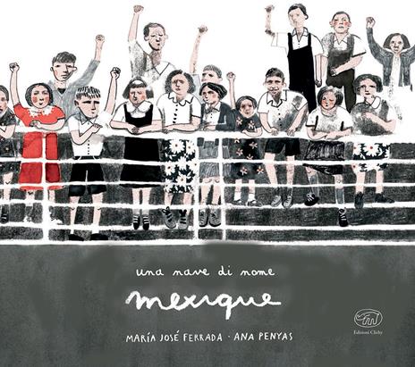 Una nave di nome Mexique. Ediz. a colori - Maria José Ferrada,Ana Penyas - copertina